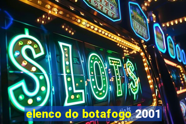 elenco do botafogo 2001